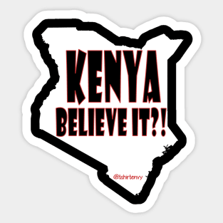 Kenya Believe It? Sticker